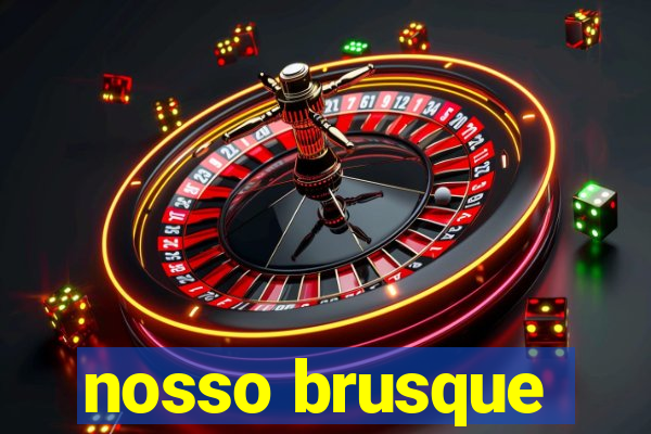 nosso brusque